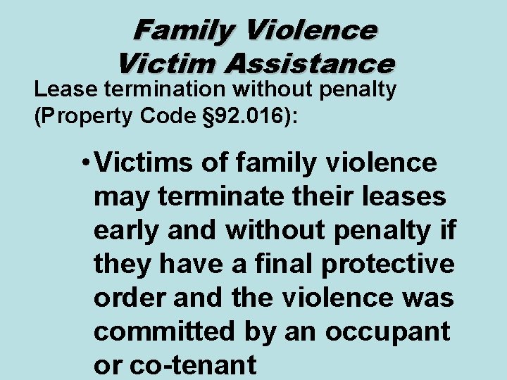 Family Violence Victim Assistance Lease termination without penalty (Property Code § 92. 016): •