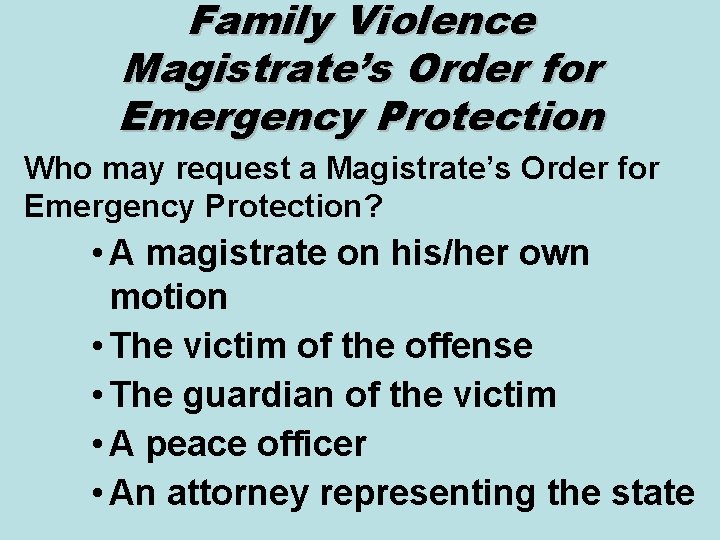 Family Violence Magistrate’s Order for Emergency Protection Who may request a Magistrate’s Order for