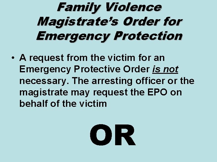 Family Violence Magistrate’s Order for Emergency Protection • A request from the victim for