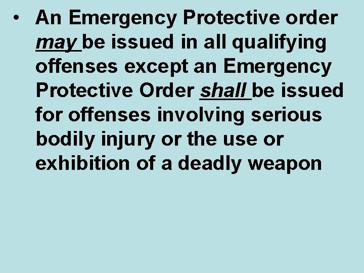  • An Emergency Protective order may be issued in all qualifying offenses except