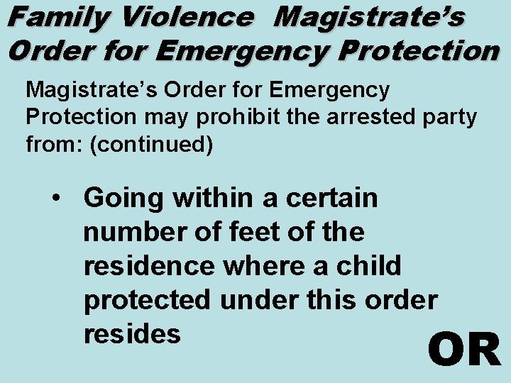 Family Violence Magistrate’s Order for Emergency Protection may prohibit the arrested party from: (continued)