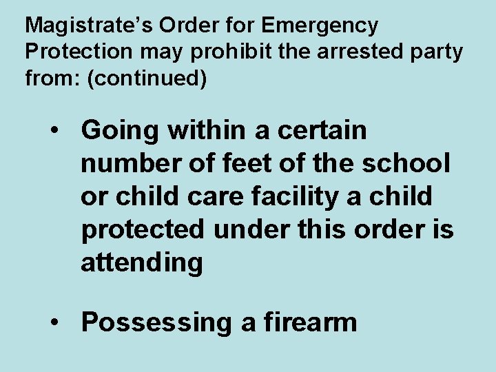 Magistrate’s Order for Emergency Protection may prohibit the arrested party from: (continued) • Going
