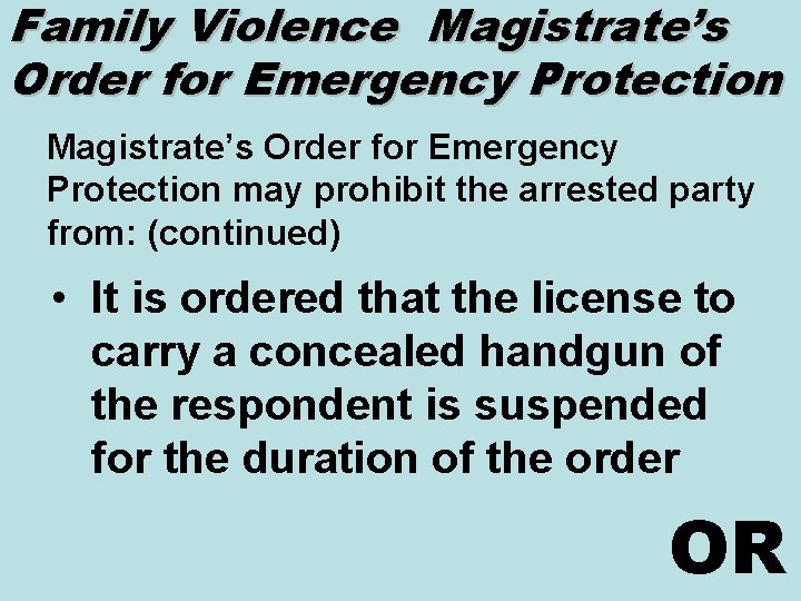 Family Violence Magistrate’s Order for Emergency Protection may prohibit the arrested party from: (continued)