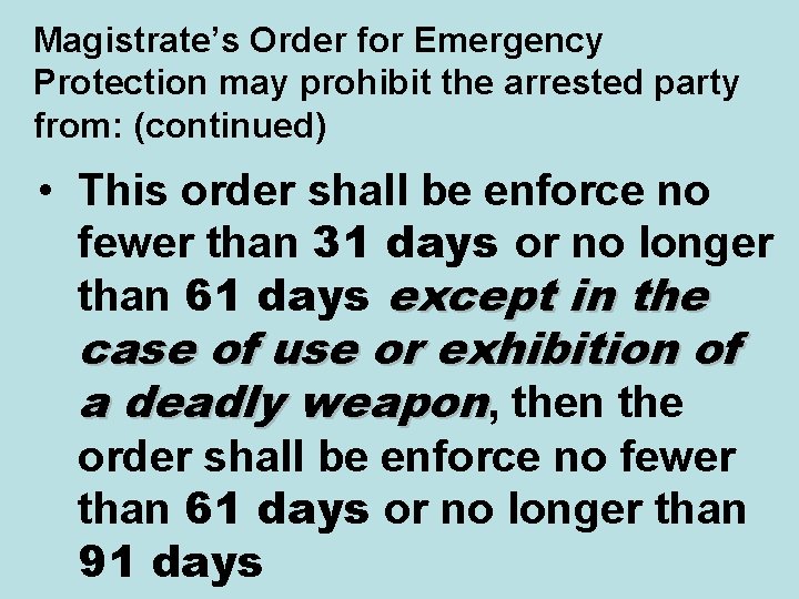 Magistrate’s Order for Emergency Protection may prohibit the arrested party from: (continued) • This