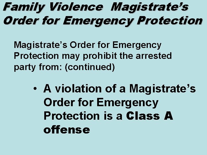 Family Violence Magistrate’s Order for Emergency Protection may prohibit the arrested party from: (continued)