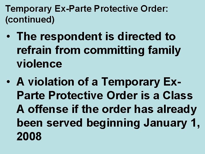 Temporary Ex-Parte Protective Order: (continued) • The respondent is directed to refrain from committing