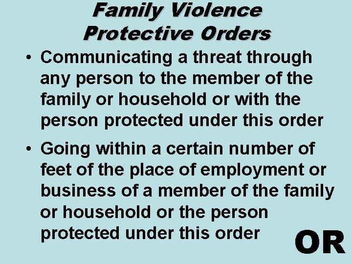 Family Violence Protective Orders • Communicating a threat through any person to the member
