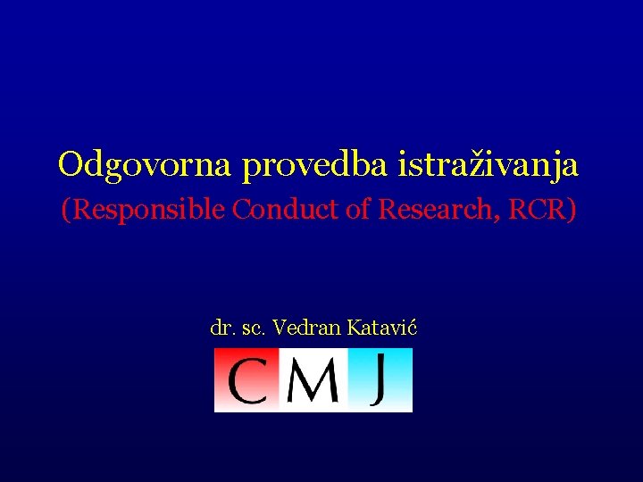 Odgovorna provedba istraživanja (Responsible Conduct of Research, RCR) dr. sc. Vedran Katavić 