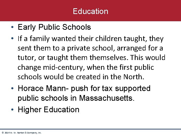 Education • Early Public Schools • If a family wanted their children taught, they Education • Early Public Schools • If a family wanted their children taught, they