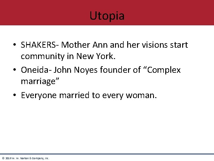 Utopia • SHAKERS- Mother Ann and her visions start community in New York. • Utopia • SHAKERS- Mother Ann and her visions start community in New York. •