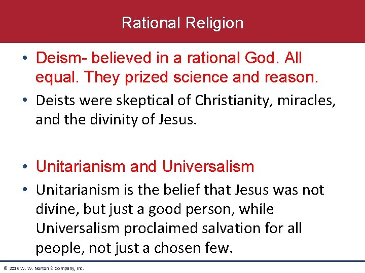 Rational Religion • Deism- believed in a rational God. All equal. They prized science Rational Religion • Deism- believed in a rational God. All equal. They prized science