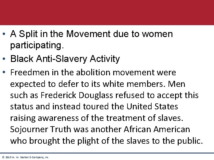 • A Split in the Movement due to women participating. • Black Anti-Slavery • A Split in the Movement due to women participating. • Black Anti-Slavery