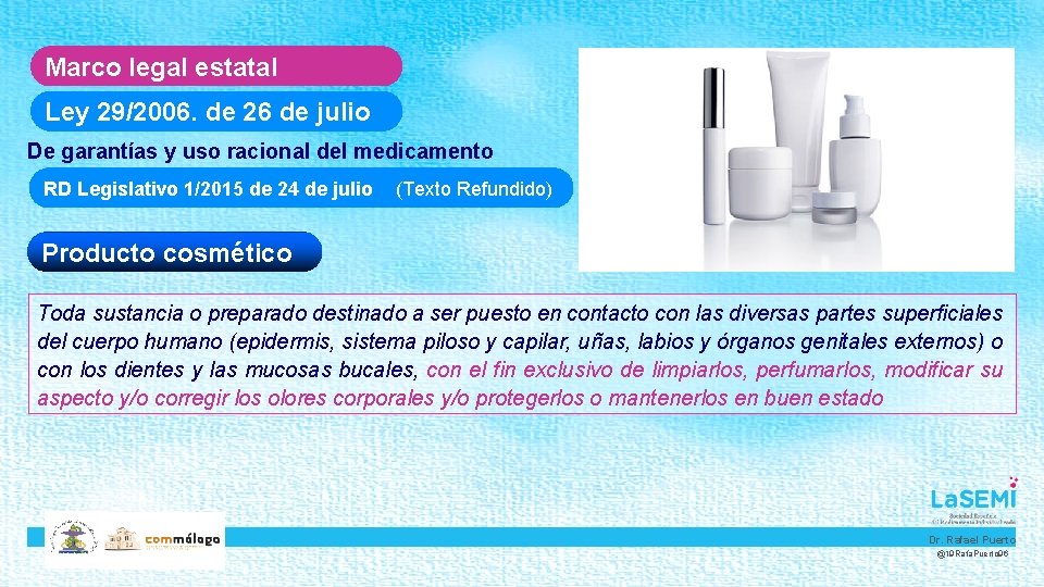 Marco legal estatal Ley 29/2006. de 26 de julio De garantías y uso racional