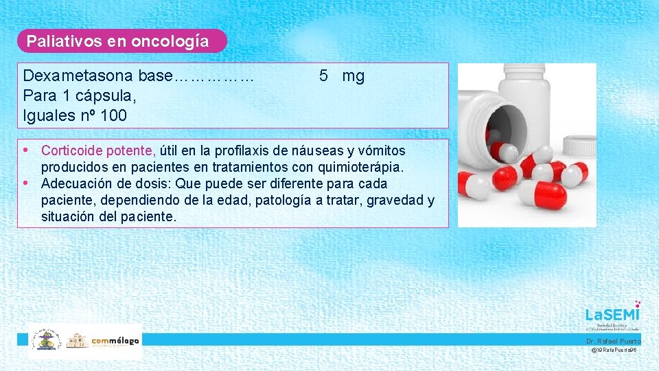 Paliativos en oncología Dexametasona base…………… Para 1 cápsula, Iguales nº 100 5 mg •