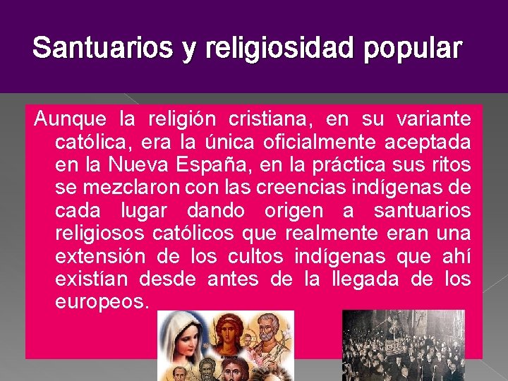 Santuarios y religiosidad popular Aunque la religión cristiana, en su variante católica, era la Santuarios y religiosidad popular Aunque la religión cristiana, en su variante católica, era la