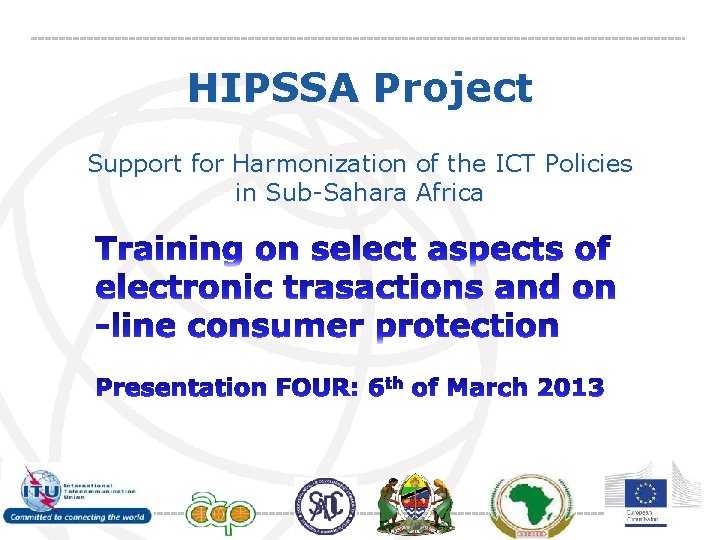 HIPSSA Project Support for Harmonization of the ICT Policies in Sub-Sahara Africa International Telecommunication
