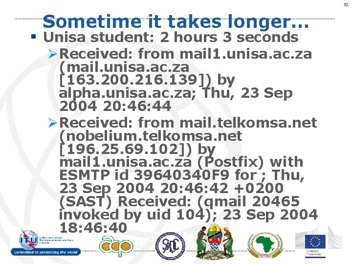 10 Sometime it takes longer… § Unisa student: 2 hours 3 seconds ØReceived: from