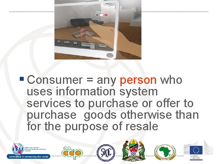 § Consumer = any person who uses information system services to purchase or offer