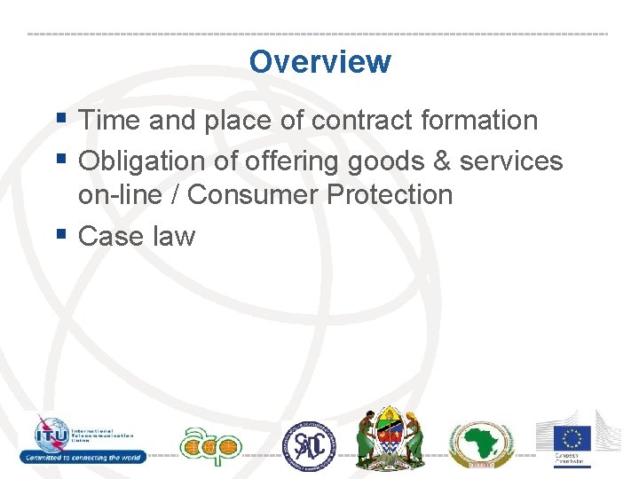 Overview § Time and place of contract formation § Obligation of offering goods &