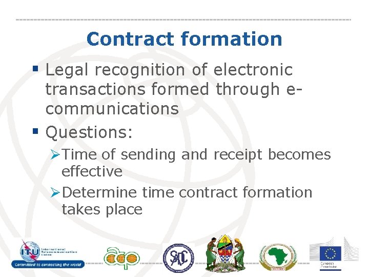 Contract formation § Legal recognition of electronic transactions formed through ecommunications § Questions: ØTime