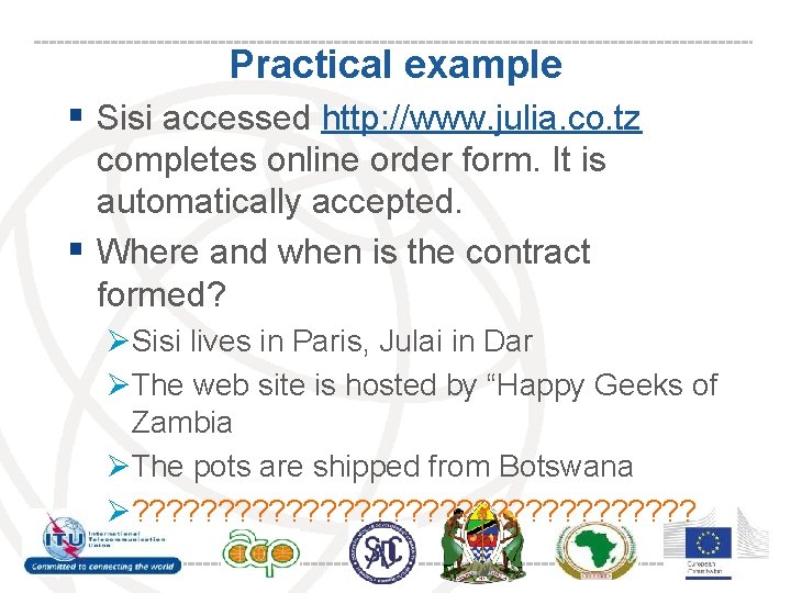 Practical example § Sisi accessed http: //www. julia. co. tz completes online order form.