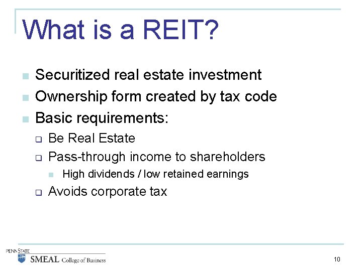 What is a REIT? n n n Securitized real estate investment Ownership form created