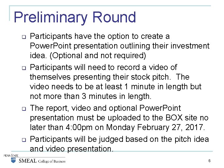 Preliminary Round q q Participants have the option to create a Power. Point presentation