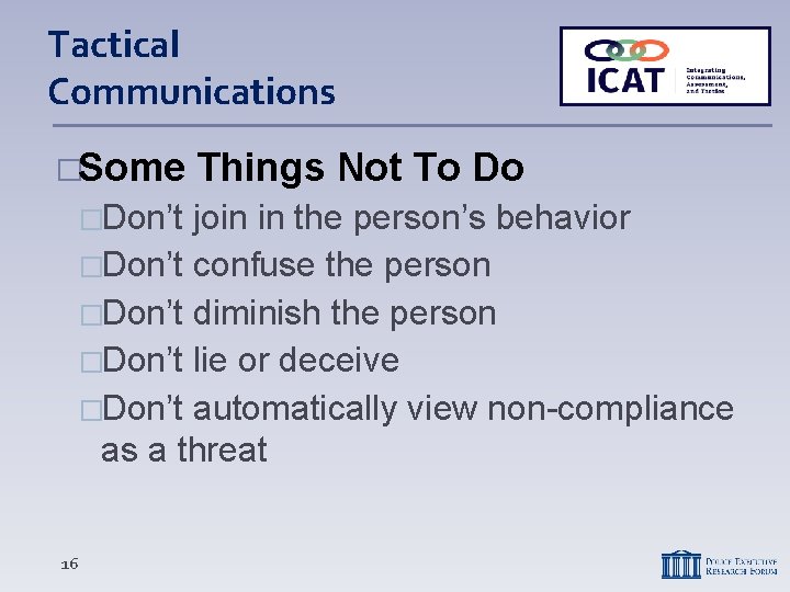 Tactical Communications �Some �Don’t Things Not To Do join in the person’s behavior �Don’t