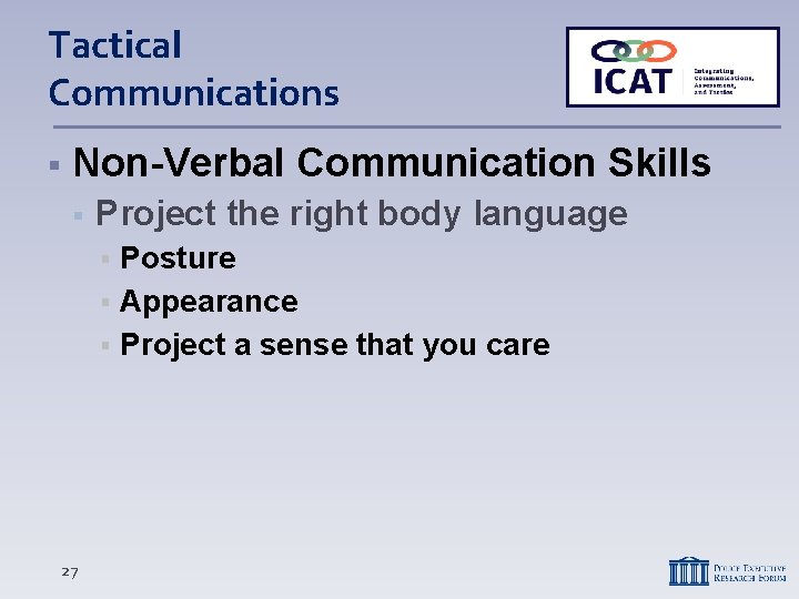 Tactical Communications Non-Verbal Communication Skills Project the right body language Posture Appearance Project a