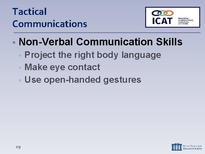 Tactical Communications Non-Verbal Communication Skills 29 Project the right body language Make eye contact