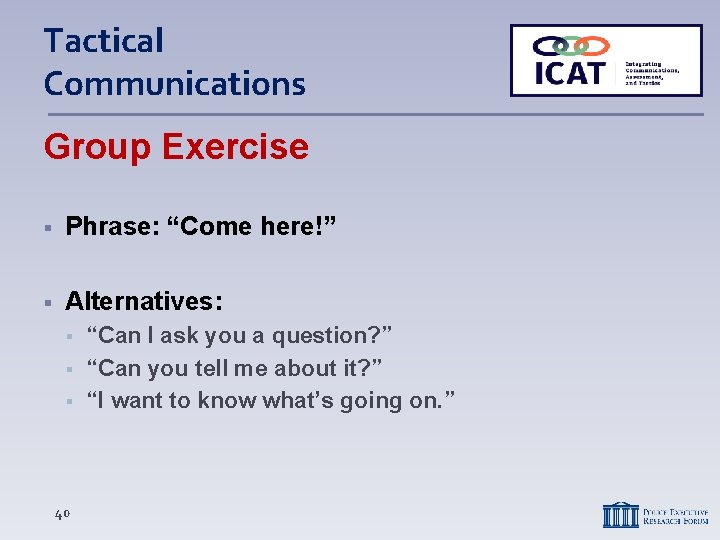 Tactical Communications Group Exercise Phrase: “Come here!” Alternatives: 40 “Can I ask you a