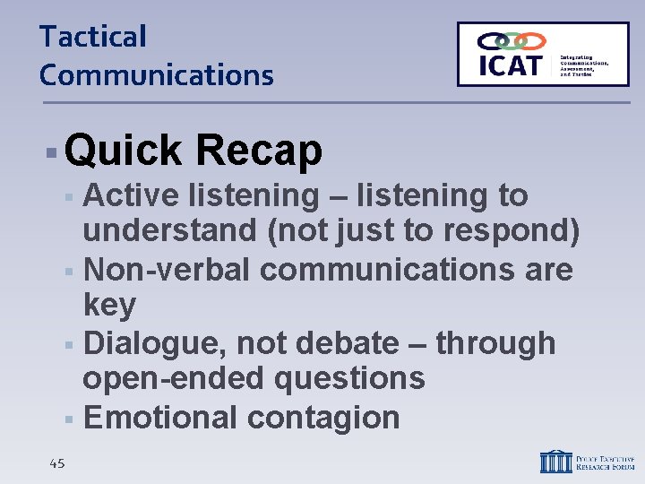 Tactical Communications Quick Recap Active listening – listening to understand (not just to respond)