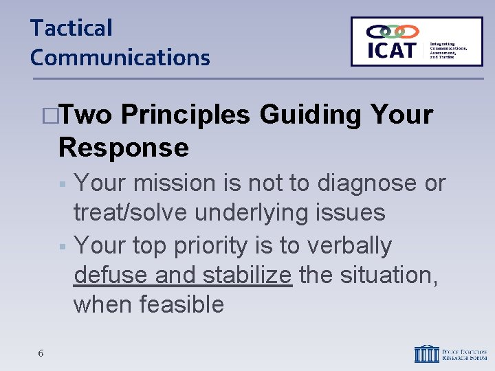 Tactical Communications �Two Principles Guiding Your Response Your mission is not to diagnose or