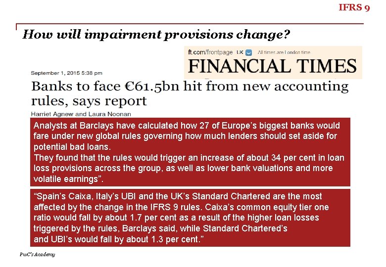 IFRS 9 How will impairment provisions change? Analysts at Barclays have calculated how 27