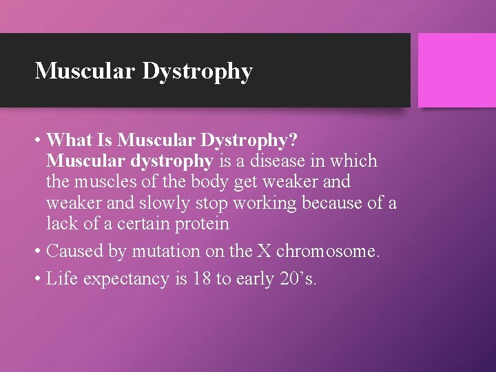 Muscular Dystrophy • What Is Muscular Dystrophy? Muscular dystrophy is a disease in which