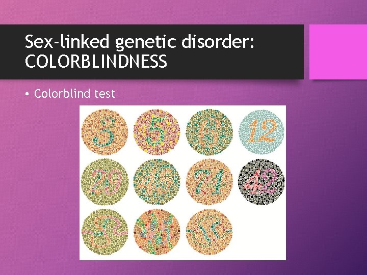 Sex-linked genetic disorder: COLORBLINDNESS • Colorblind test 