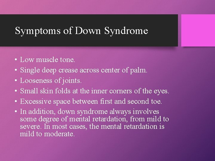 Symptoms of Down Syndrome • • • Low muscle tone. Single deep crease across