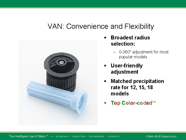 VAN: Convenience and Flexibility § Broadest radius selection: – 0 -360° adjustment for most