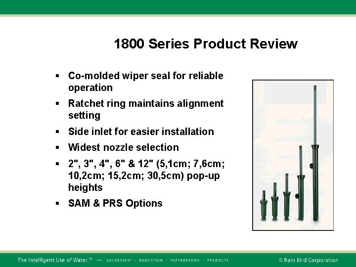 1800 Series Product Review § Co-molded wiper seal for reliable operation § Ratchet ring