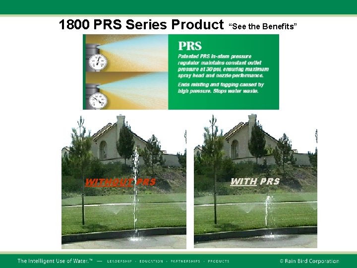 1800 PRS Series Product WITHOUT PRS “See the Benefits” WITH PRS 
