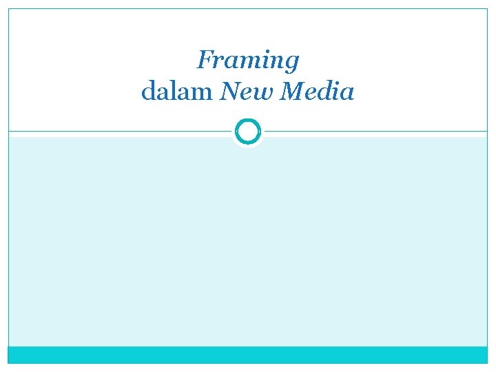 Framing dalam New Media 