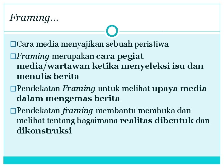 Framing. . . �Cara media menyajikan sebuah peristiwa �Framing merupakan cara pegiat media/wartawan ketika