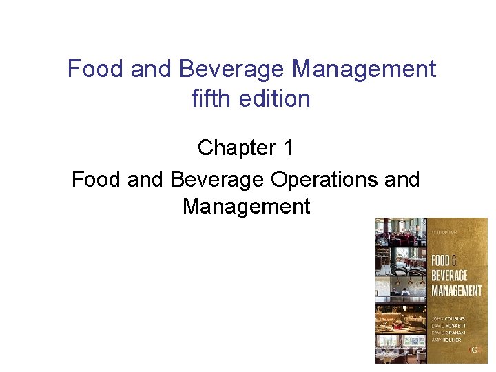 Food and Beverage Management fifth edition Chapter 1 Food and Beverage Operations and Management