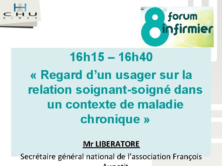 16 h 15 – 16 h 40 « Regard d’un usager sur la relation