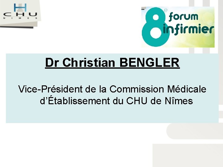 Dr Christian BENGLER Vice-Président de la Commission Médicale d’Établissement du CHU de Nîmes 