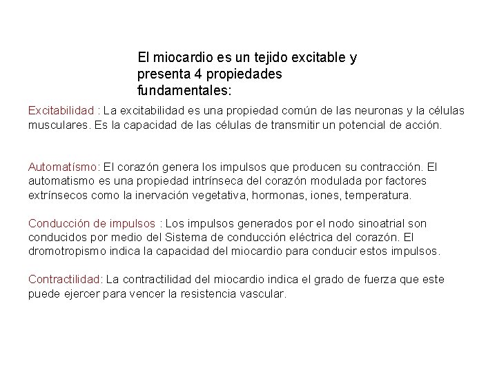 El miocardio es un tejido excitable y presenta 4 propiedades fundamentales: Excitabilidad : La