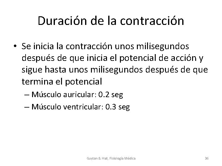 Duración de la contracción • Se inicia la contracción unos milisegundos después de que