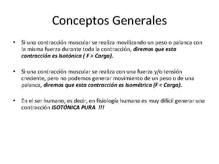 Conceptos Generales • Si una contracción muscular se realiza movilizando un peso o palanca