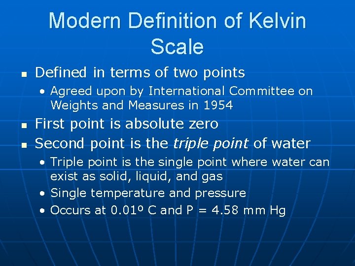 Modern Definition of Kelvin Scale n Defined in terms of two points • Agreed