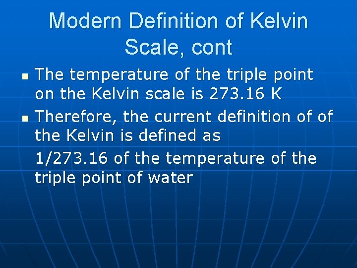 Modern Definition of Kelvin Scale, cont n n The temperature of the triple point